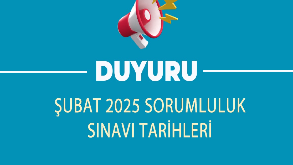 ŞUBAT 2025 SORUMLULUK SINAVI TARİHLERİ